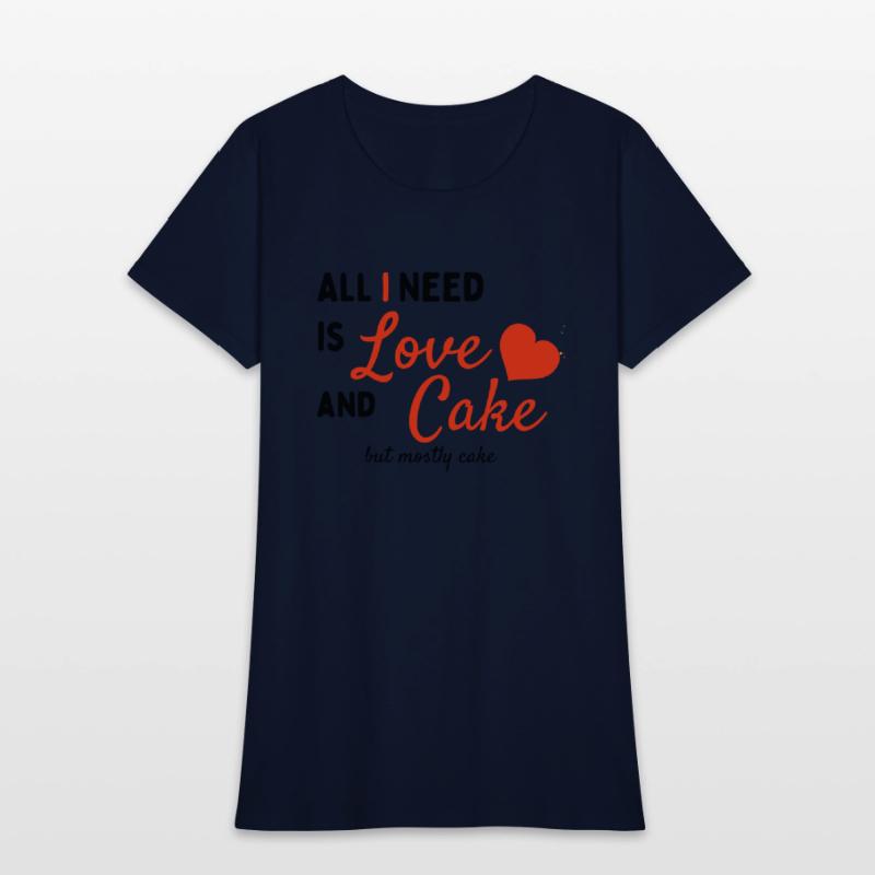 All I need is love and cake. Cool Quote