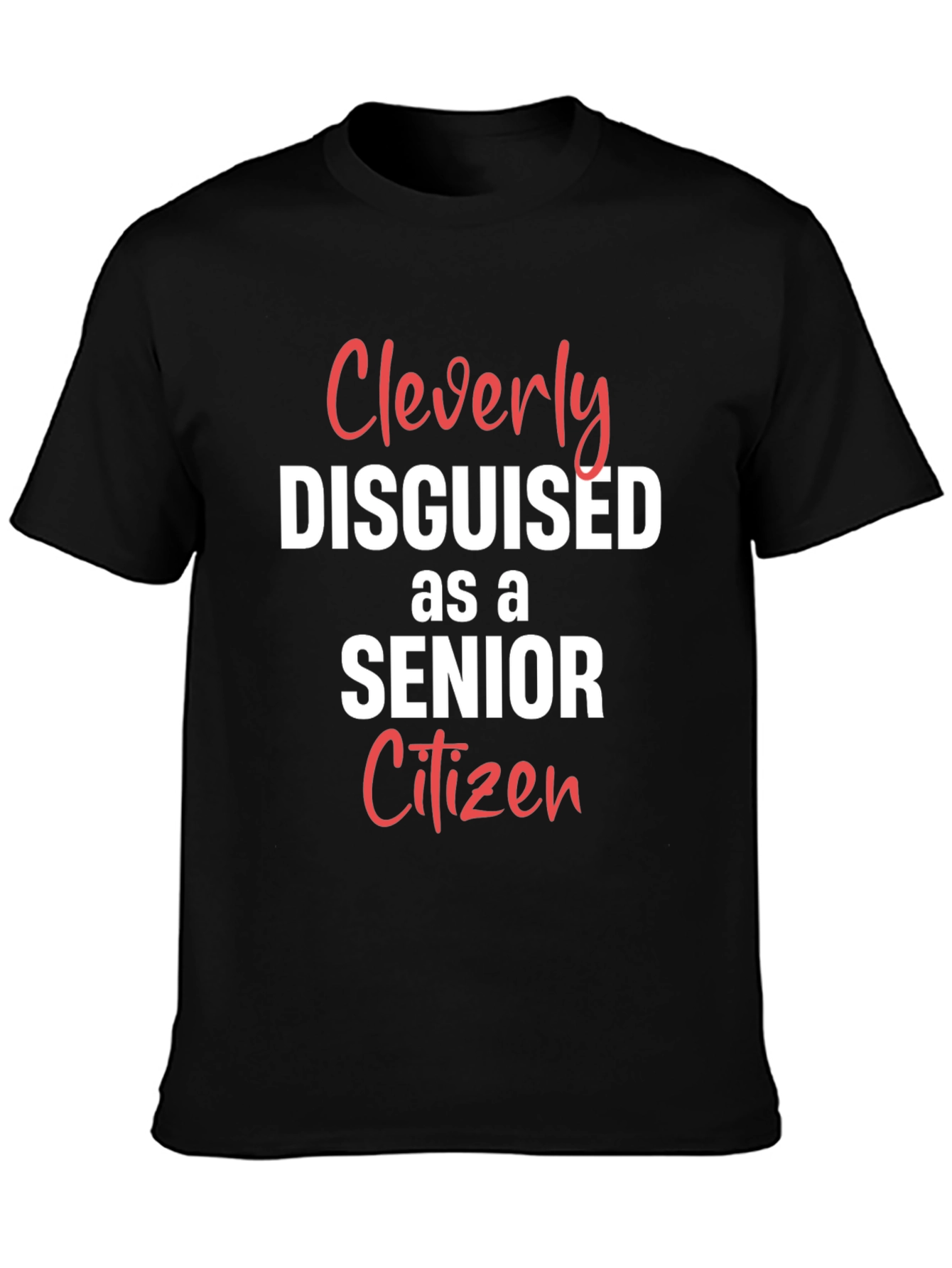 Cleverly Disguised Senior Citizen Graphic Tee