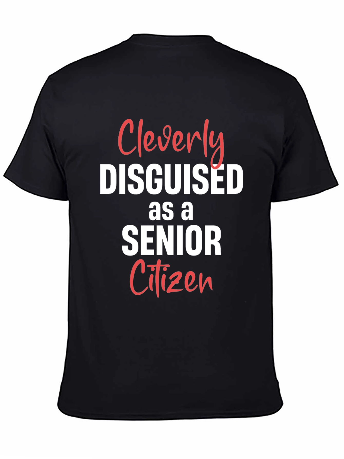 Cleverly Disguised Senior Citizen Graphic Tee