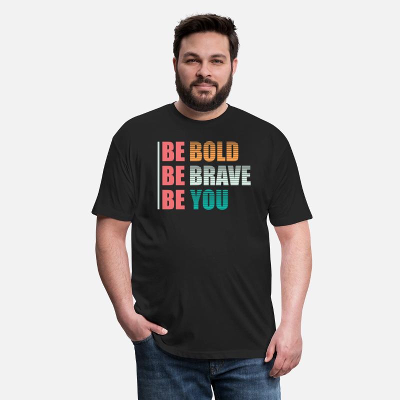 BE BOLD BE BRAVE BE YOU