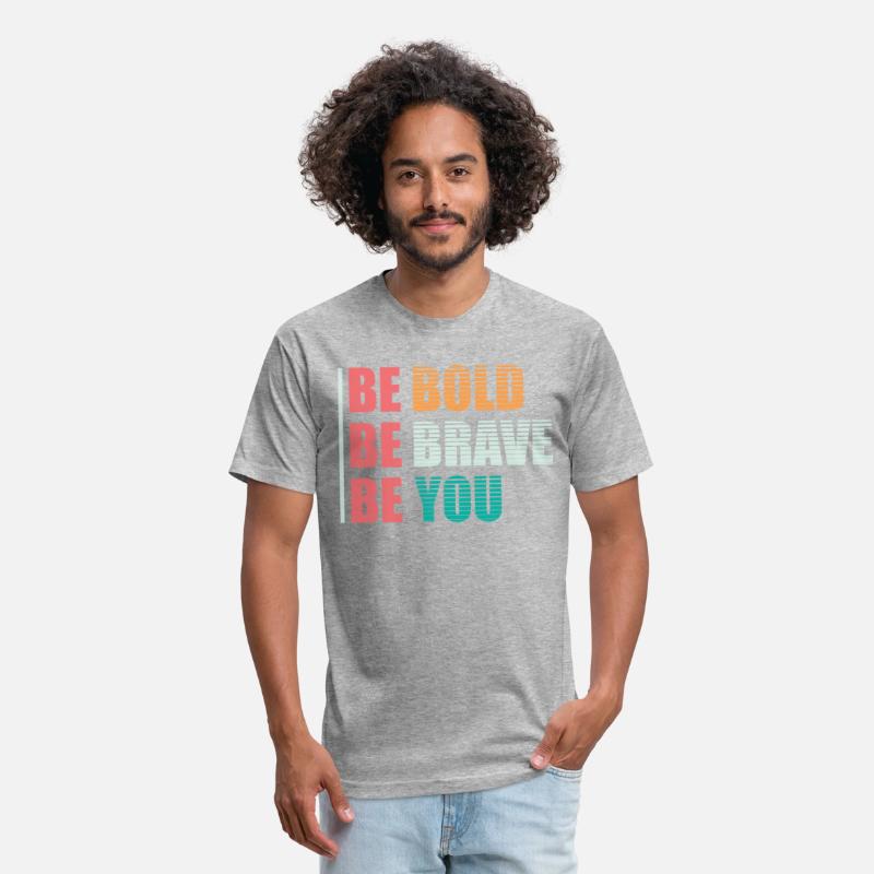 BE BOLD BE BRAVE BE YOU