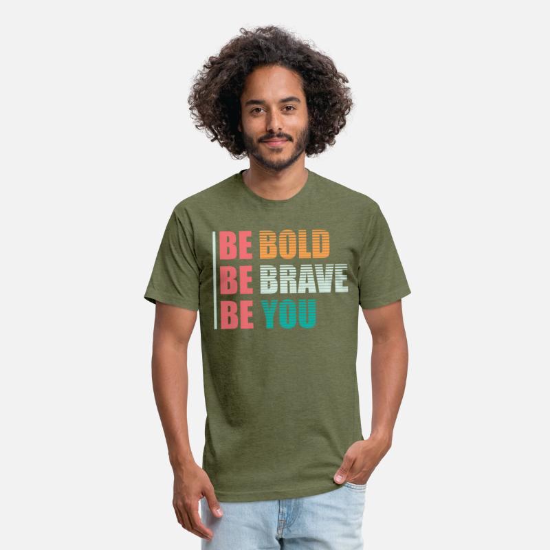 BE BOLD BE BRAVE BE YOU
