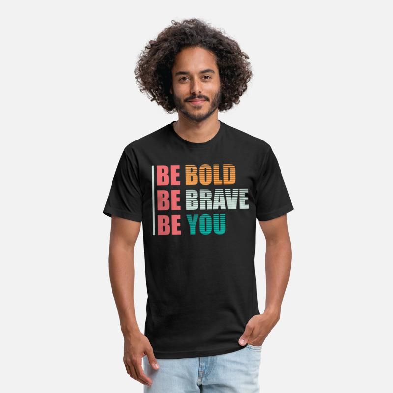 BE BOLD BE BRAVE BE YOU