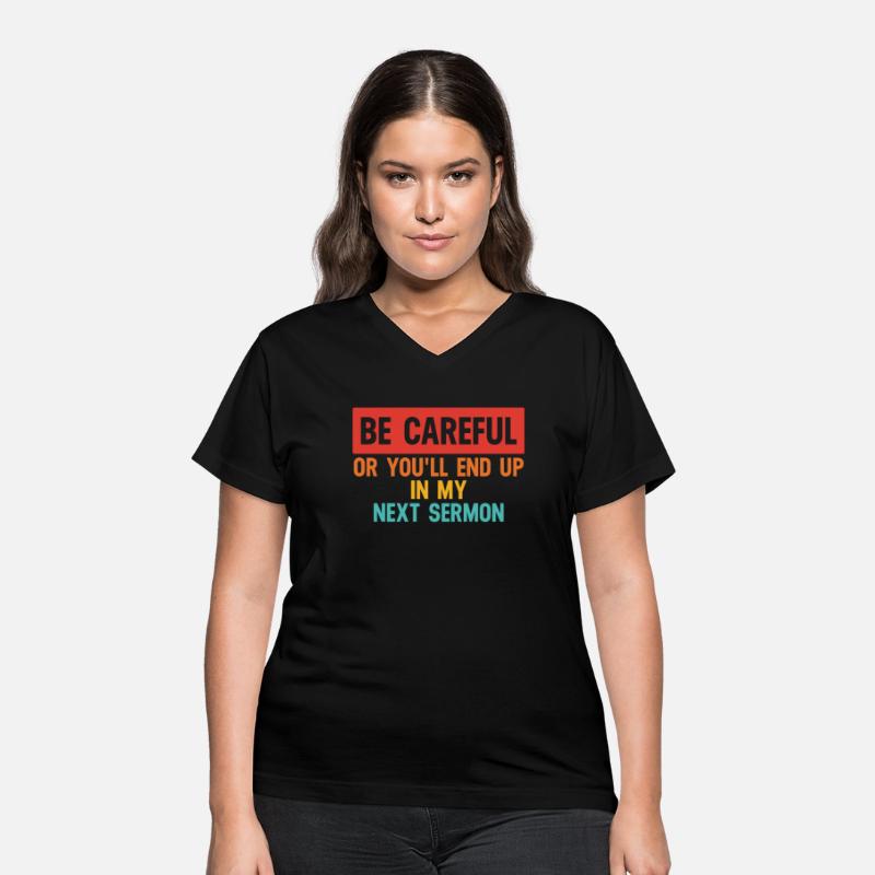 Be Careful Or You'll End Up In My Sermon