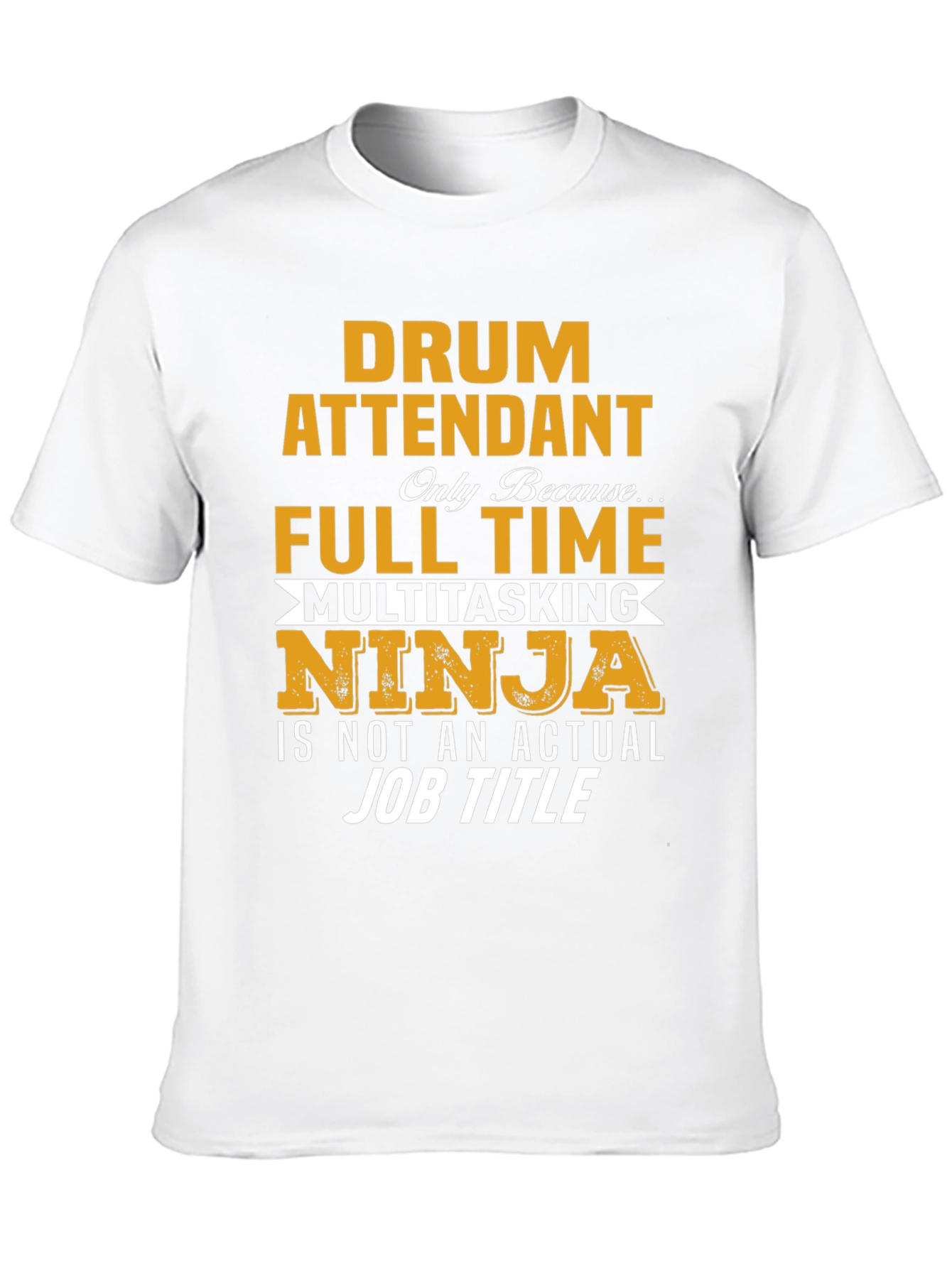 Drum Attendant Full Time Multitasking Ninja T-Shirt
