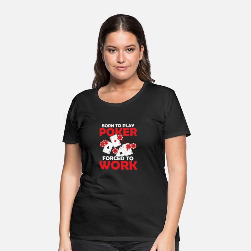 Born To Play Poker Forced To Work Gambler Card Pla