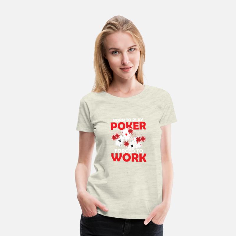 Born To Play Poker Forced To Work Gambler Card Pla