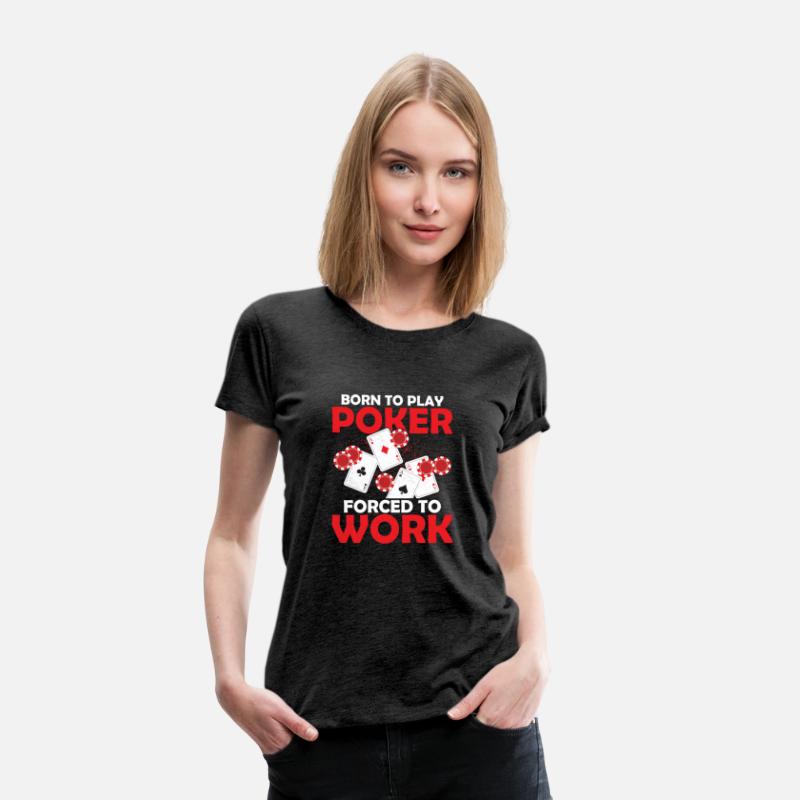 Born To Play Poker Forced To Work Gambler Card Pla