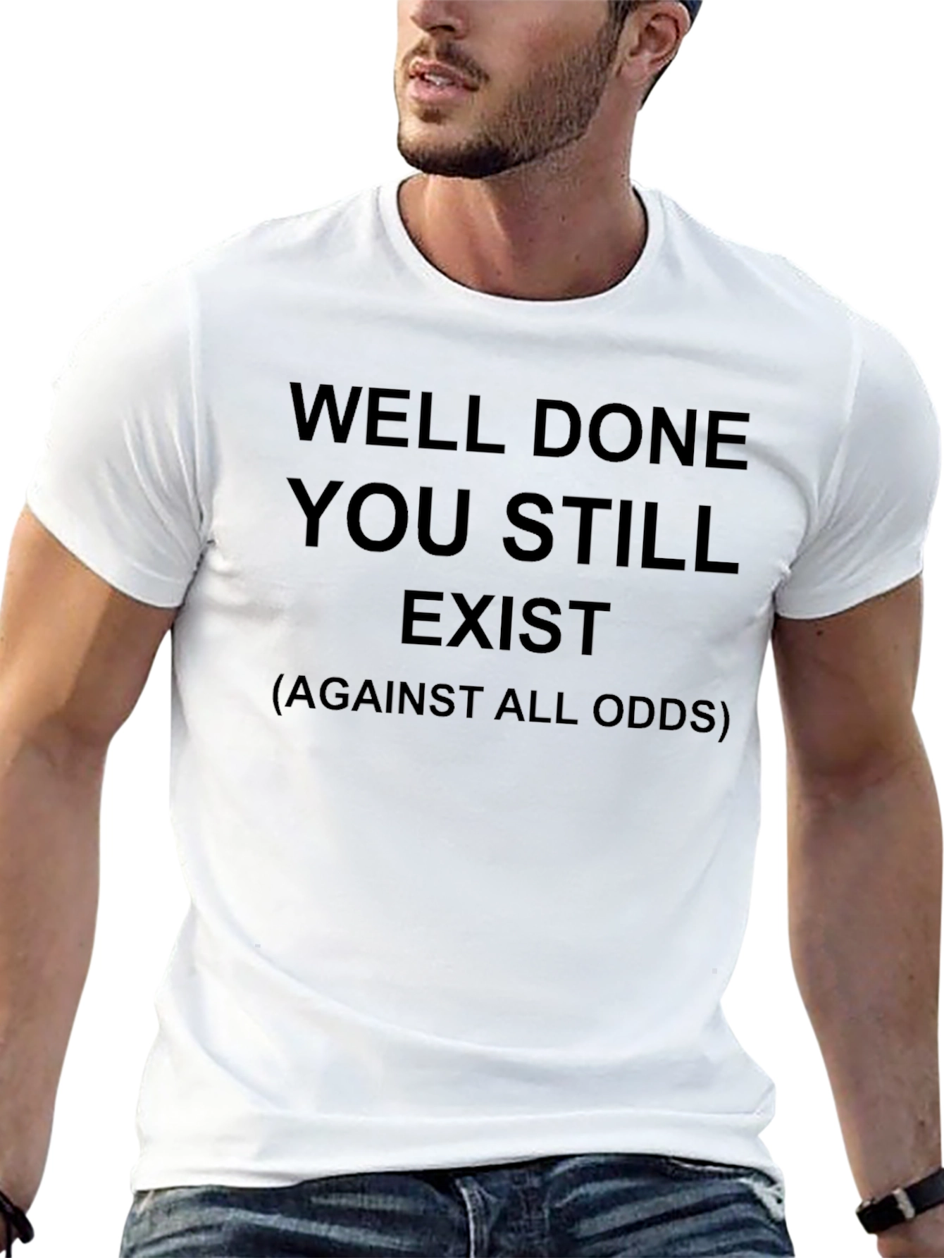 Well Done You Still Exist T-Shirt Humor