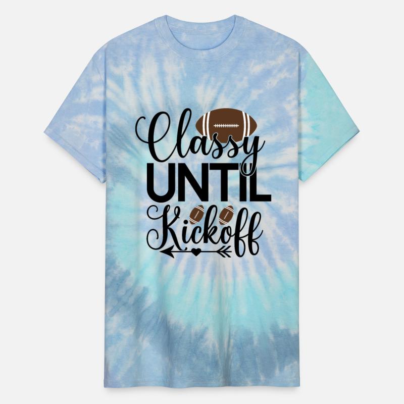 Classy Until Kickoff Football Lovers Tee