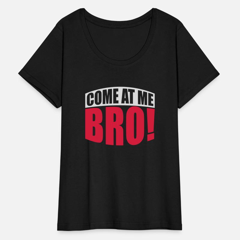 come at me bro