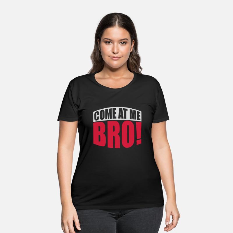 come at me bro
