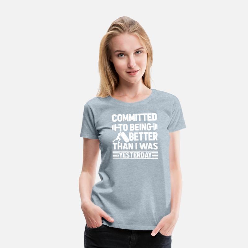 COMMITTED TO BEING BETTER THAN I WAS YESTERDAY