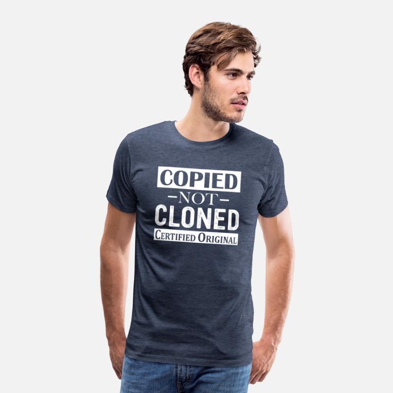Copied Not Cloned Certified Original