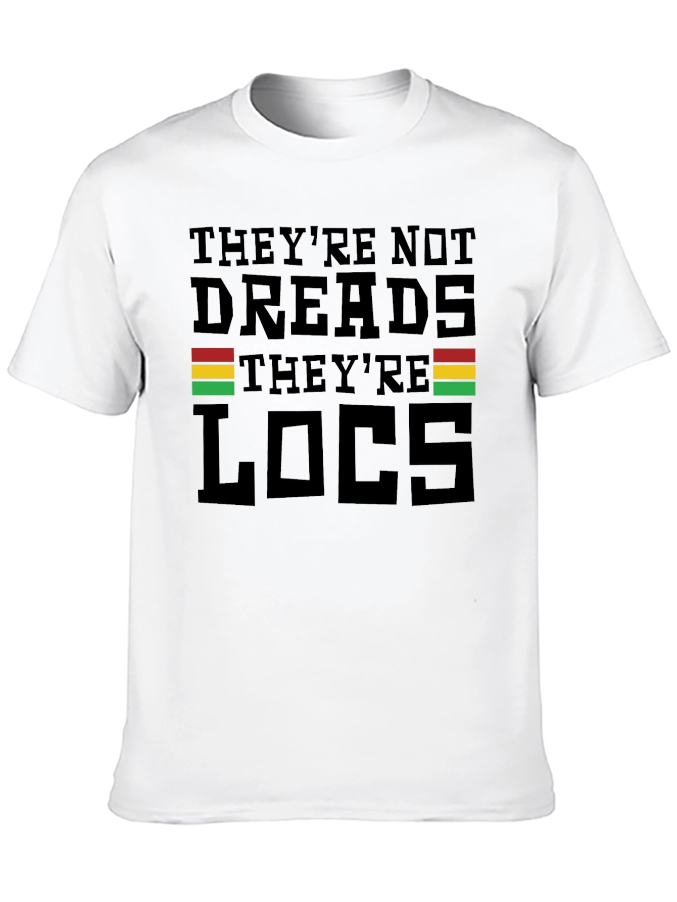 Theyre Not Dreads Theyre Locs T-Shirt
