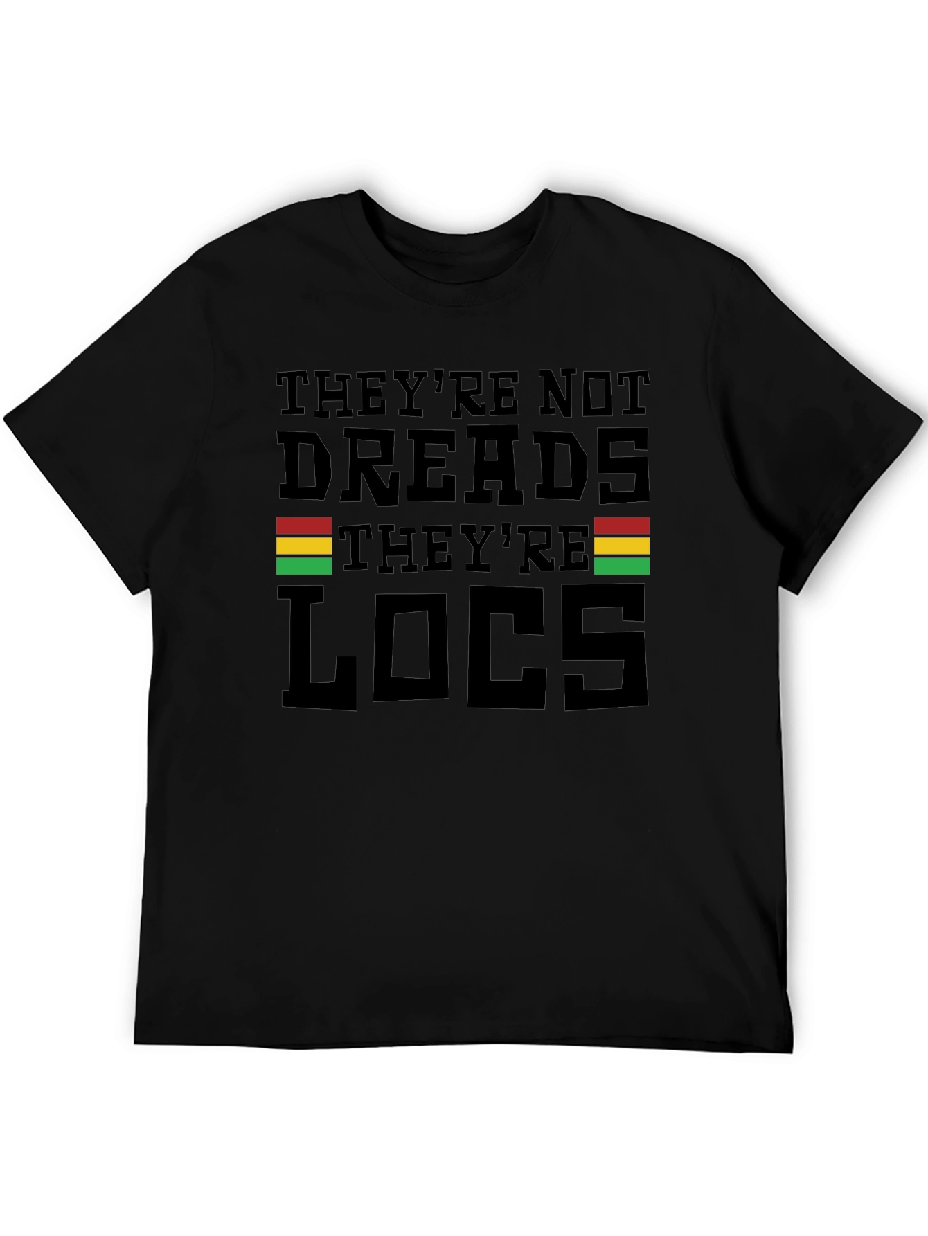 Theyre Not Dreads Theyre Locs T-Shirt