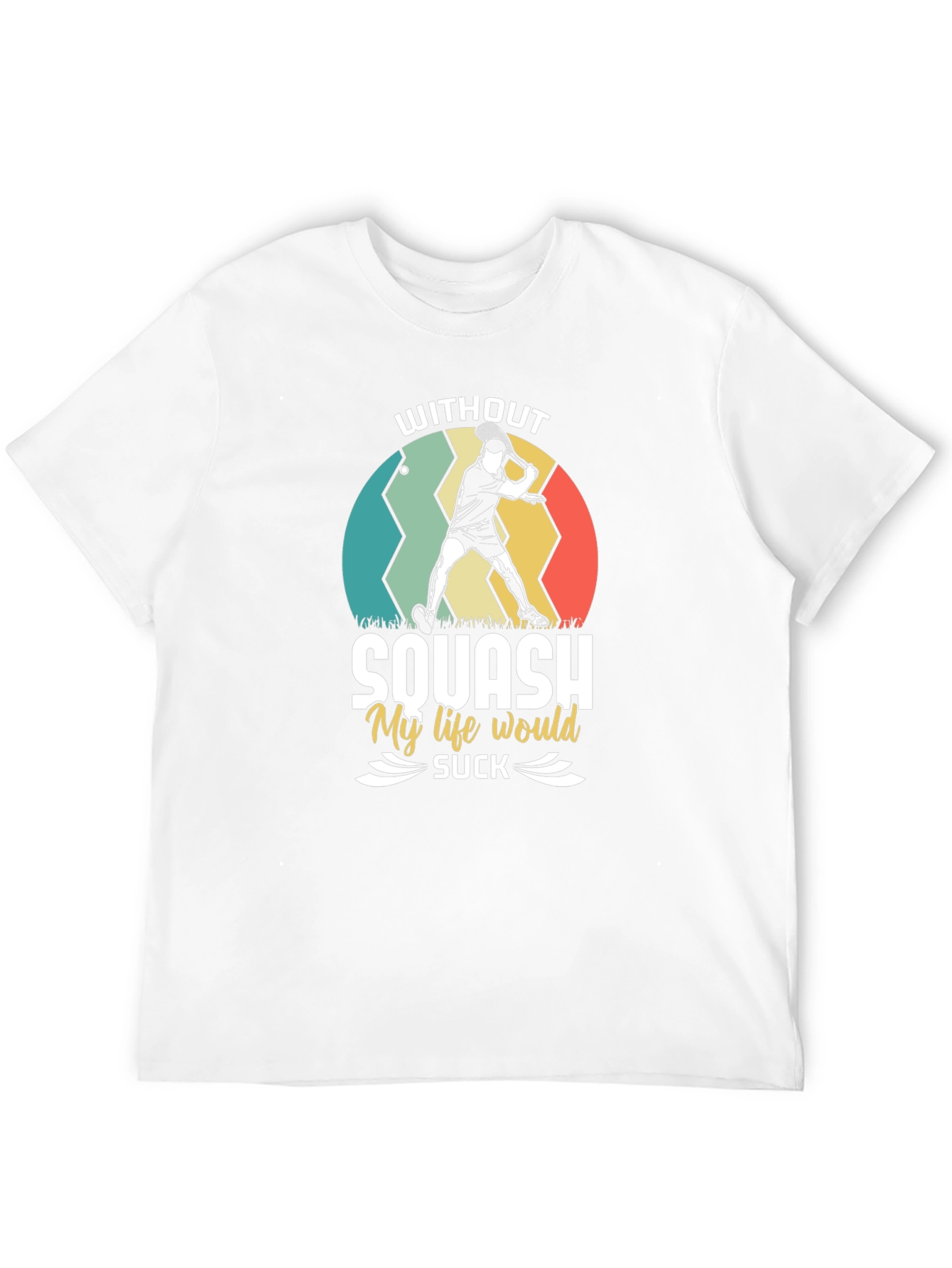 Squash Lover T-Shirt - My Life Would Suck