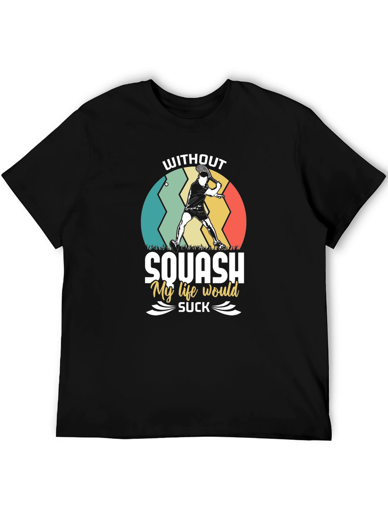 Squash Lover T-Shirt - My Life Would Suck