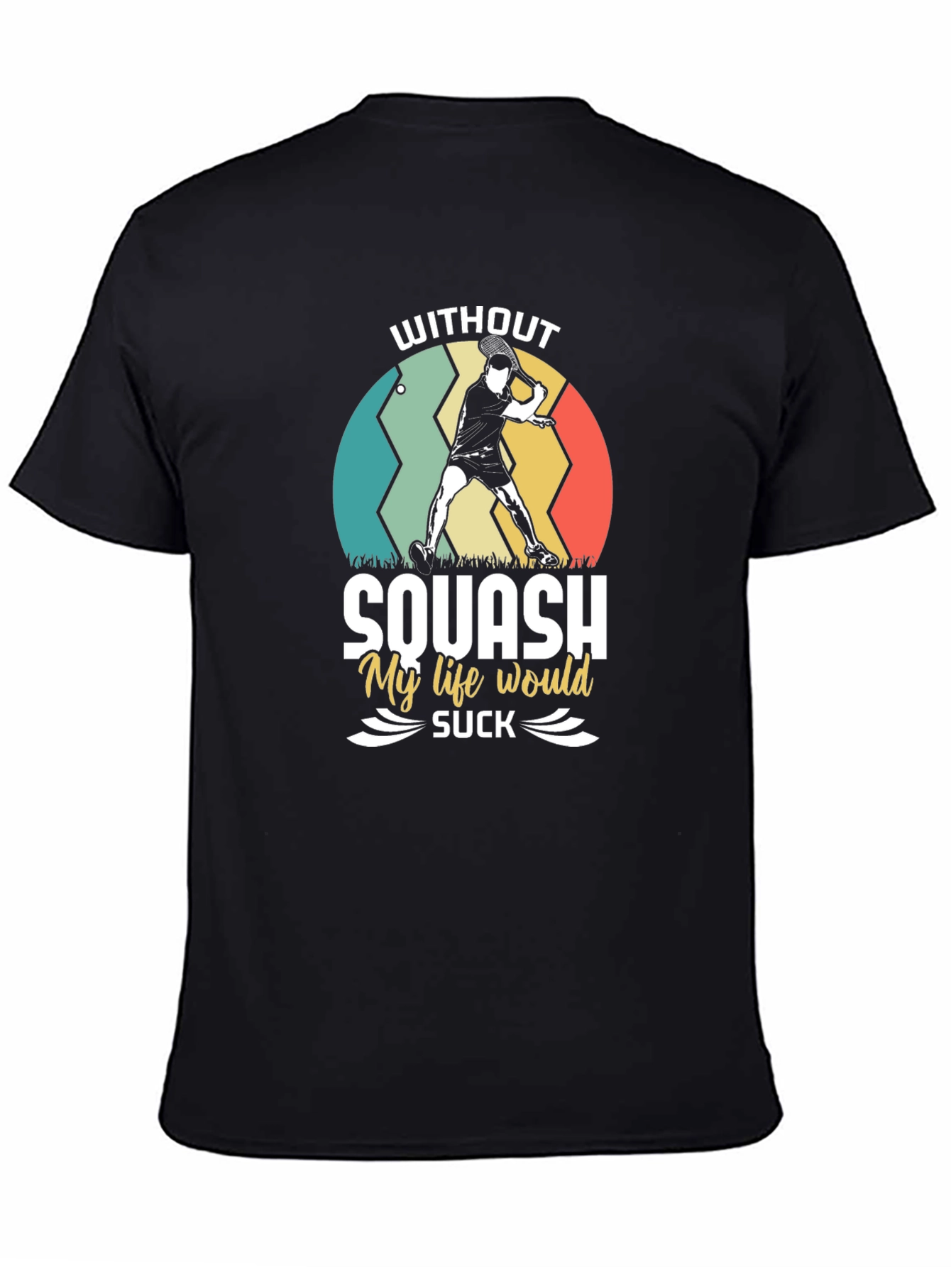 Squash Lover T-Shirt - My Life Would Suck