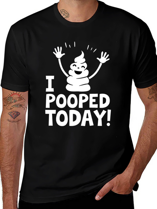 I Pooped Today T-Shirt - Funny Graphic Tee
