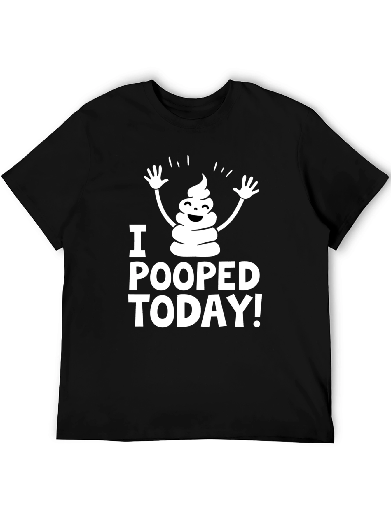 I Pooped Today T-Shirt - Funny Graphic Tee