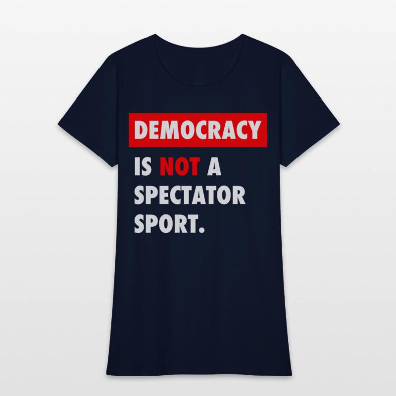 Democracy Is Not A Spectator Sport