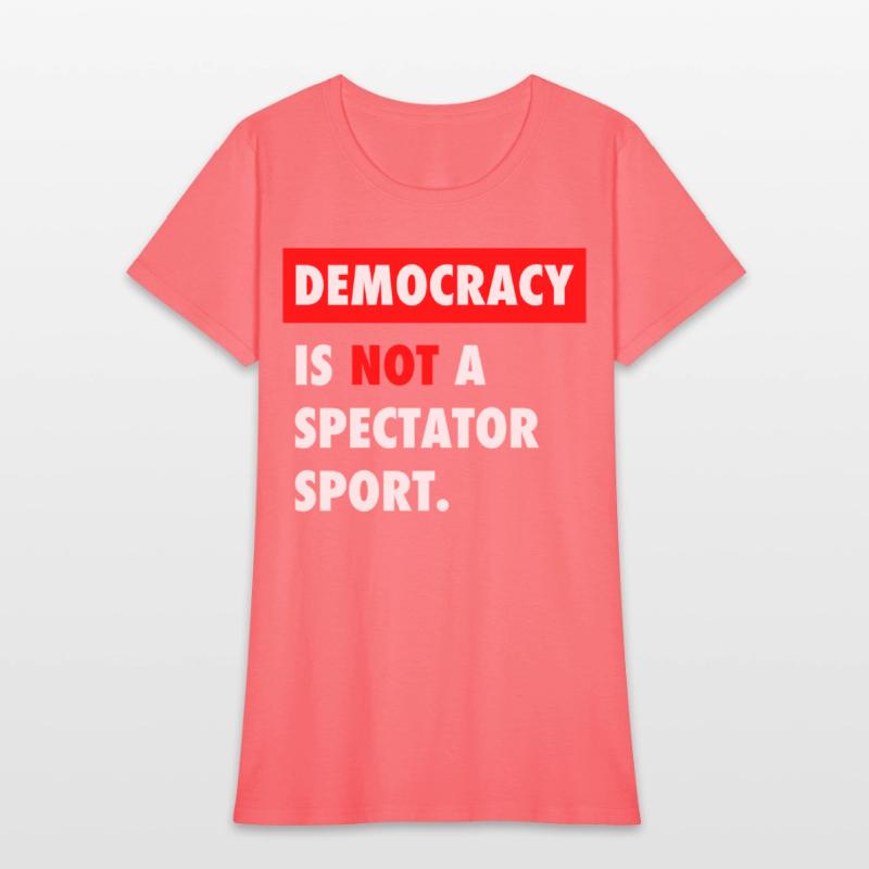 Democracy Is Not A Spectator Sport