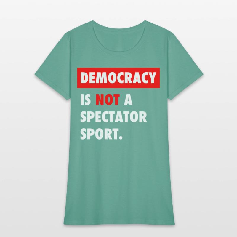 Democracy Is Not A Spectator Sport