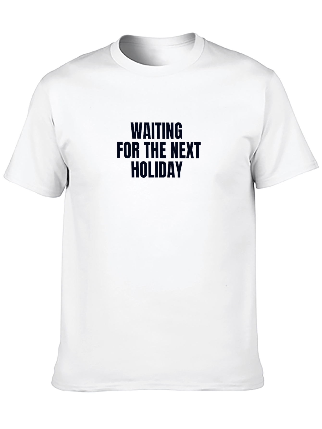 Waiting For The Next Holiday T-Shirt