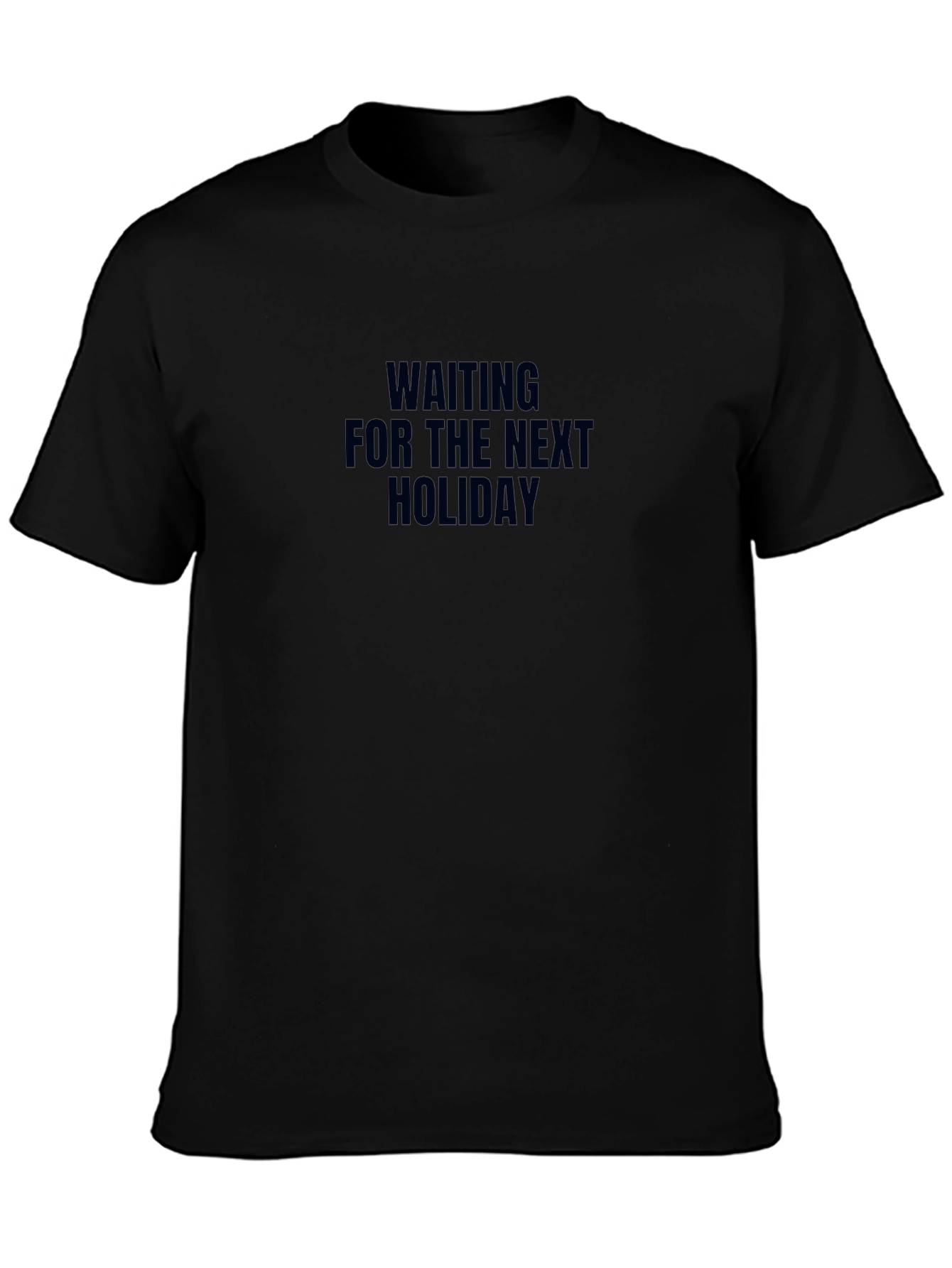 Waiting For The Next Holiday T-Shirt