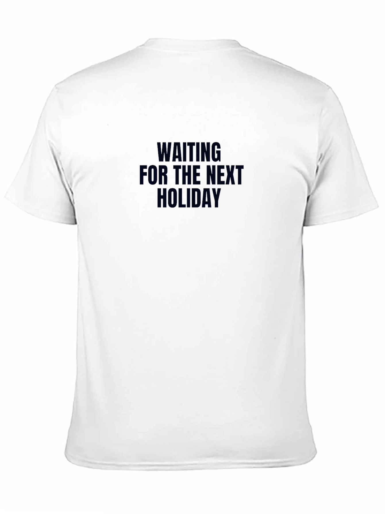Waiting For The Next Holiday T-Shirt