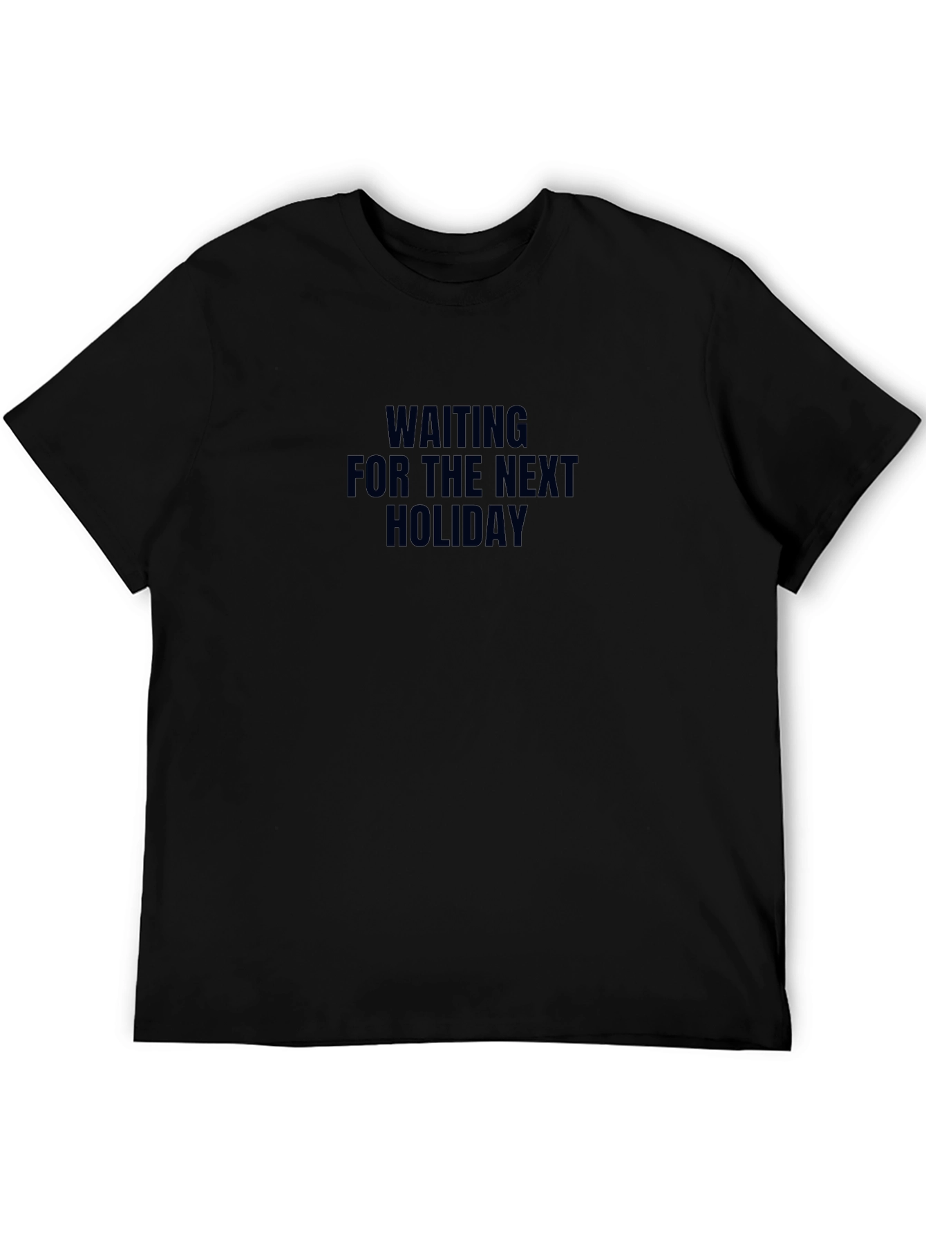 Waiting For The Next Holiday T-Shirt