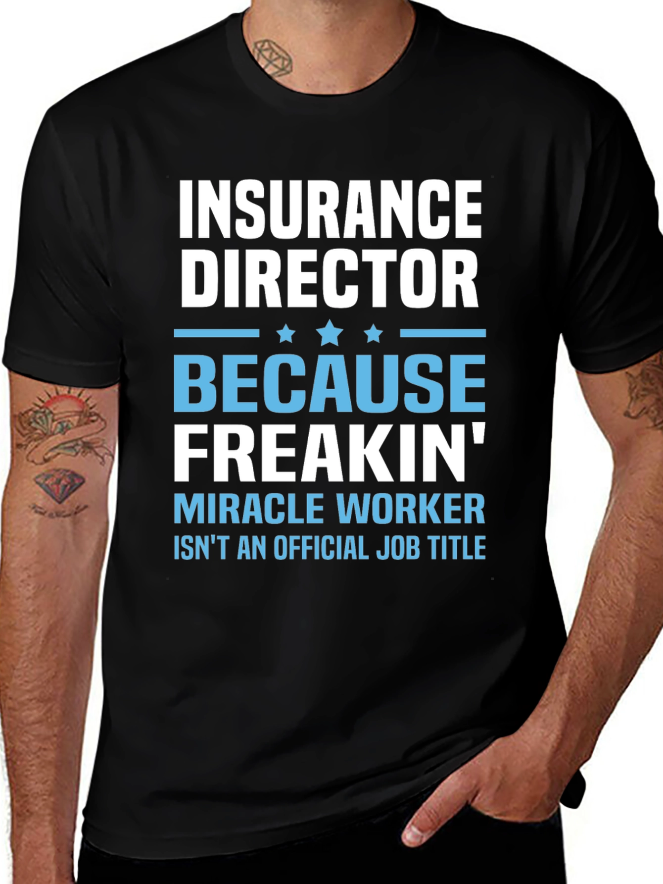 Insurance Director Freakin Miracle Worker T-Shirt