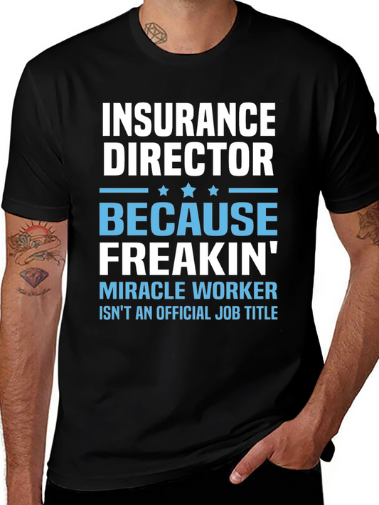 Insurance Director Freakin Miracle Worker T-Shirt