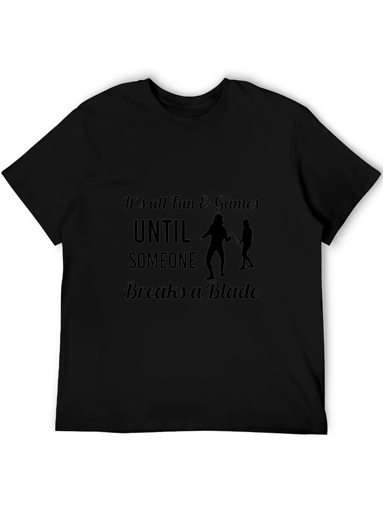 Funny Fencing T-Shirt: Its All Fun & Games...