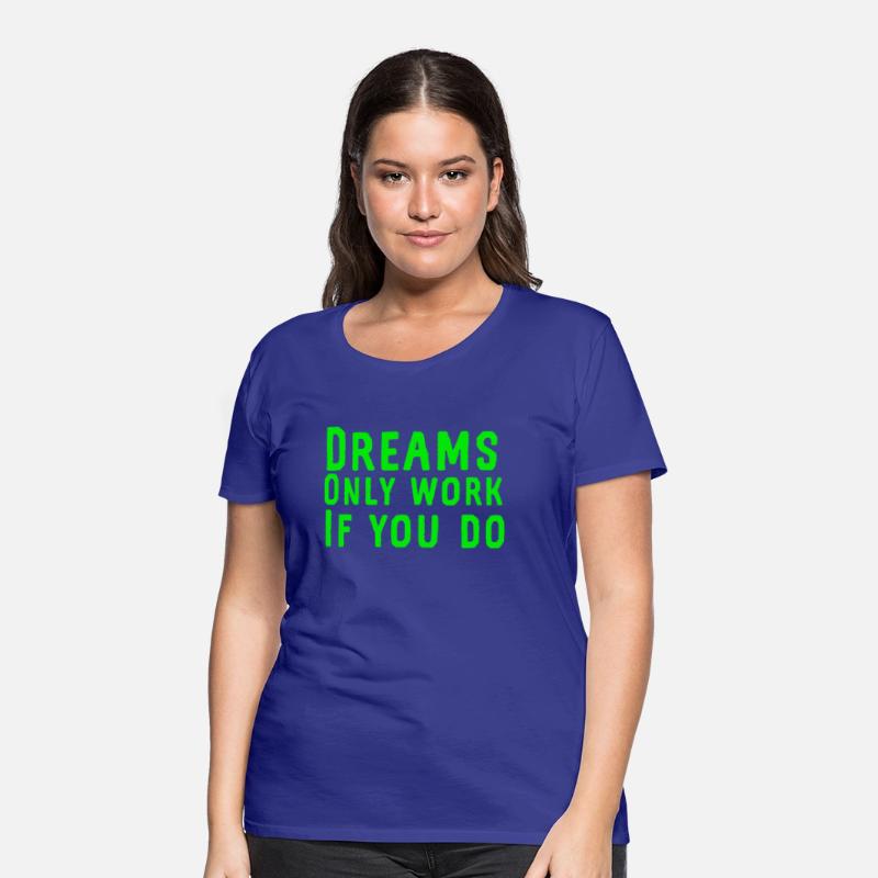 Dreams only work if you do