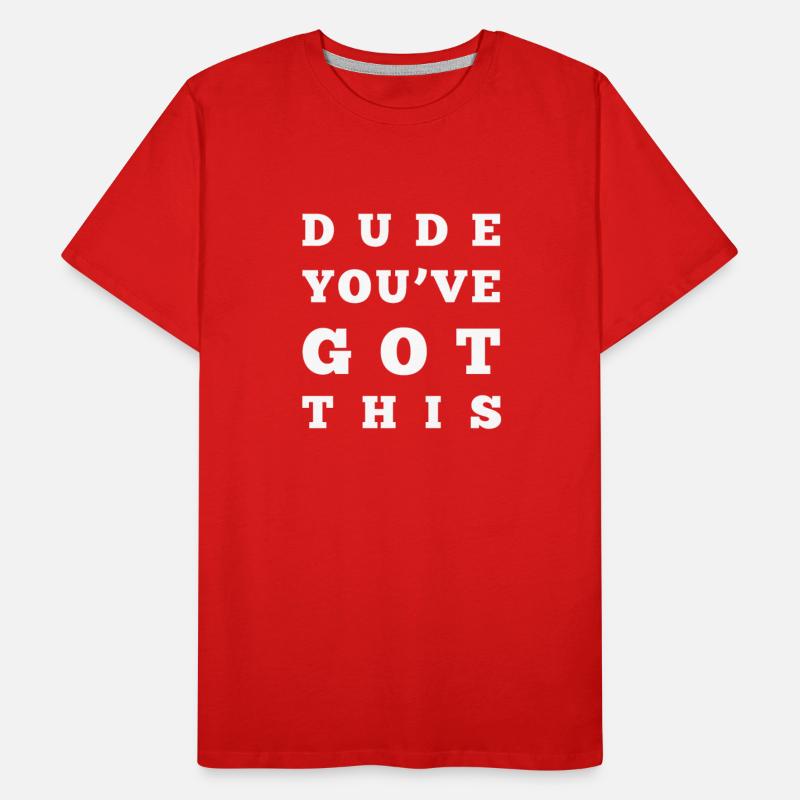 DUDE YOU VE GOT THIS