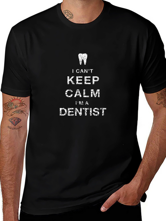I Cant Keep Calm Im A Dentist T-Shirt