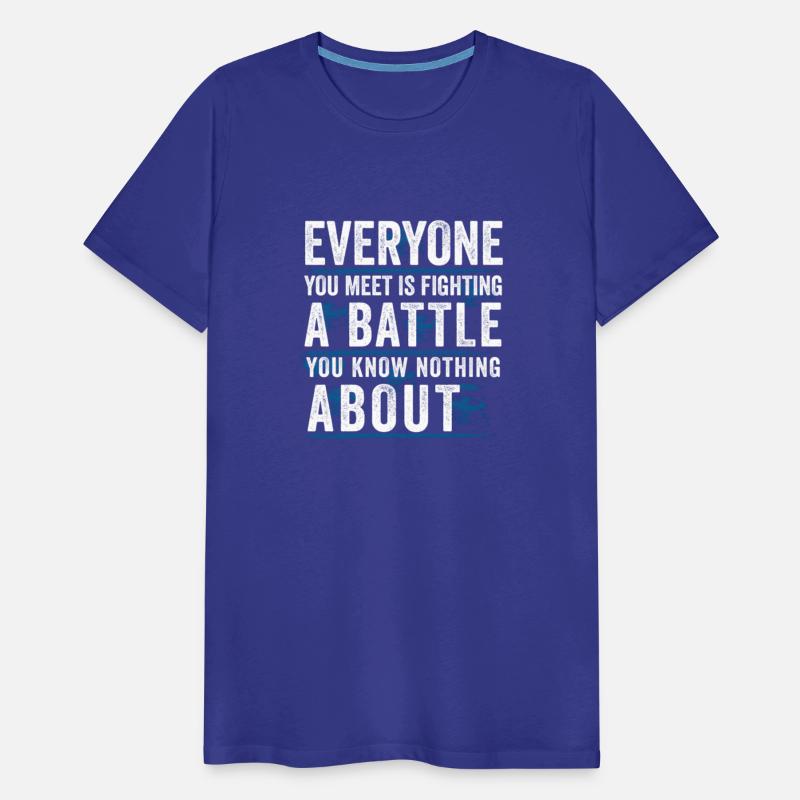Everyone You Meet Is Fighting A Battle You Know