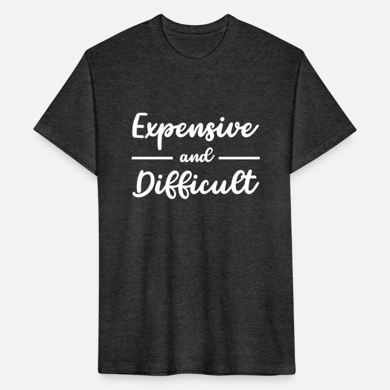 Expensive And Difficult Shirt