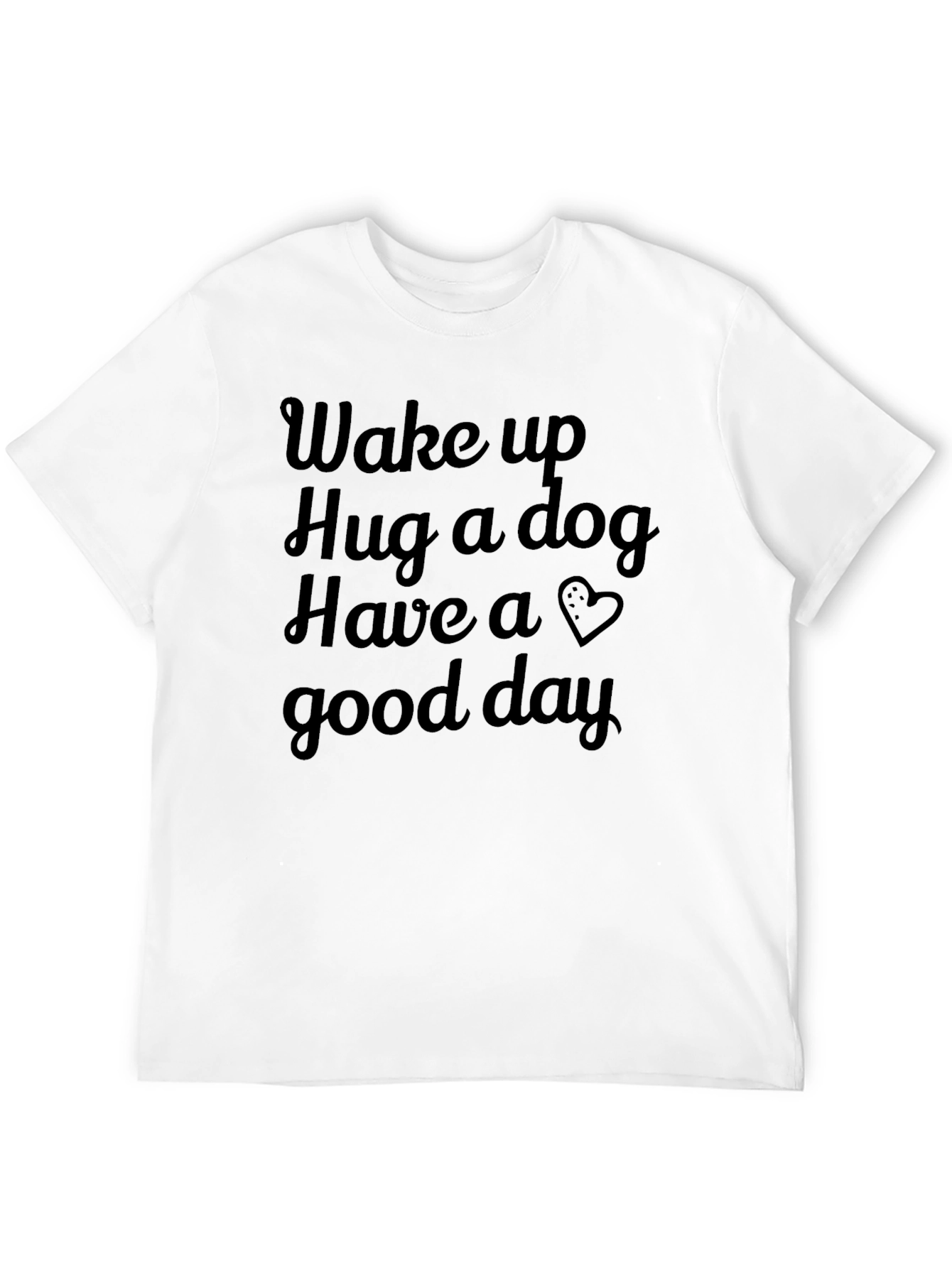 Wake Up Hug a Dog Graphic T-Shirt
