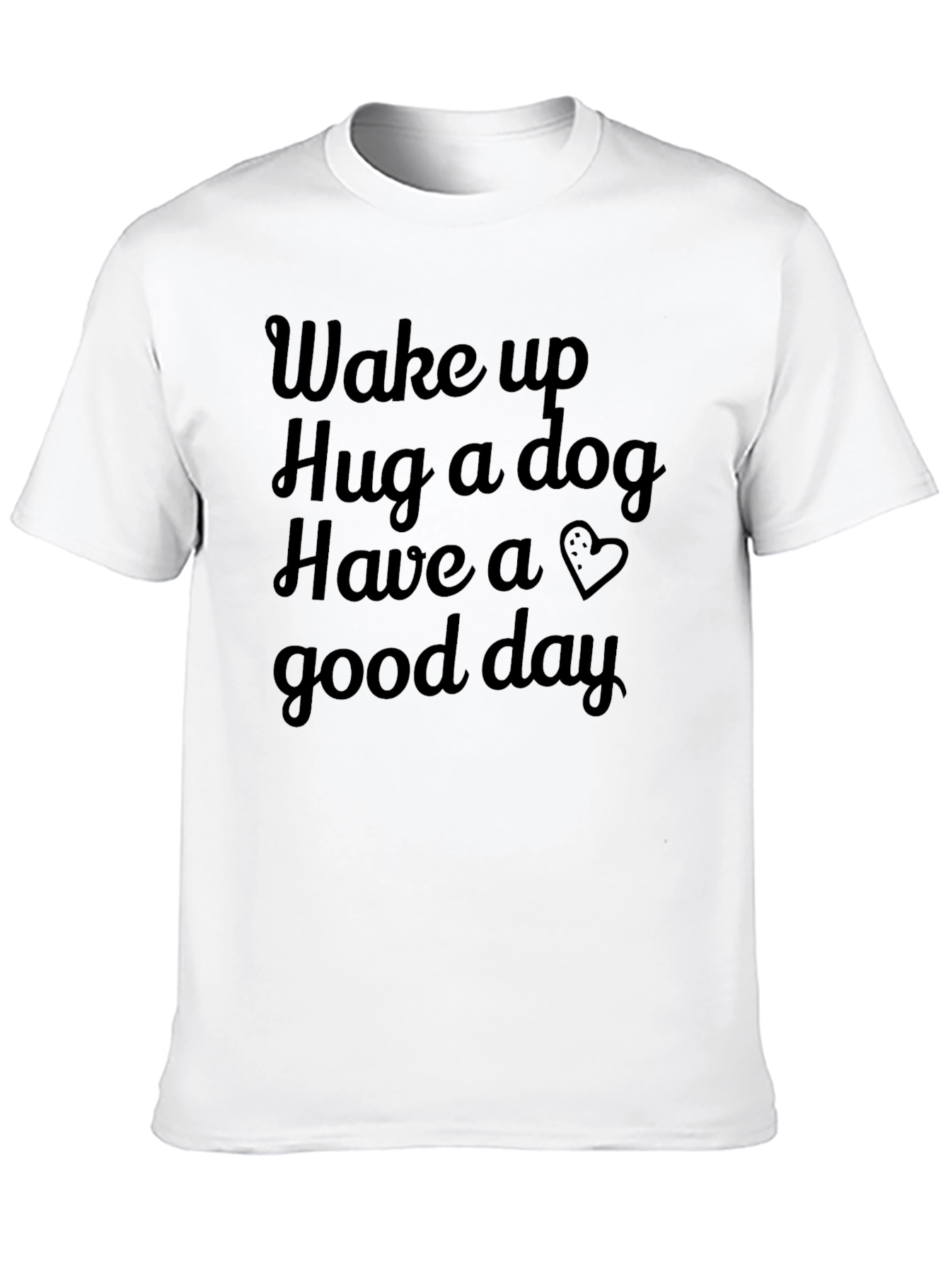 Wake Up Hug a Dog Graphic T-Shirt