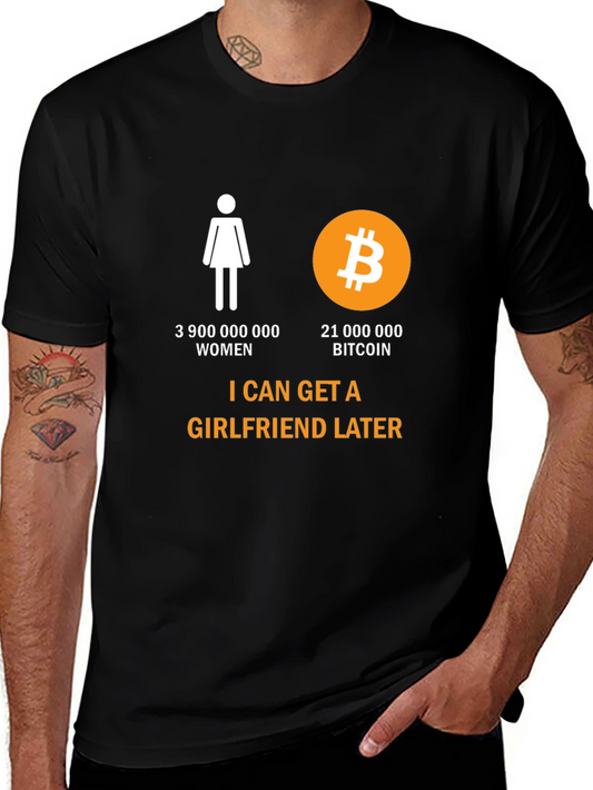 Bitcoin Humor T-Shirt: Girlfriend Later Crypto Tee