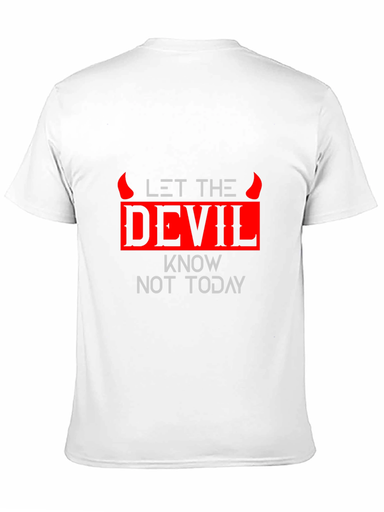 Let The Devil Know Not Today Graphic Tee