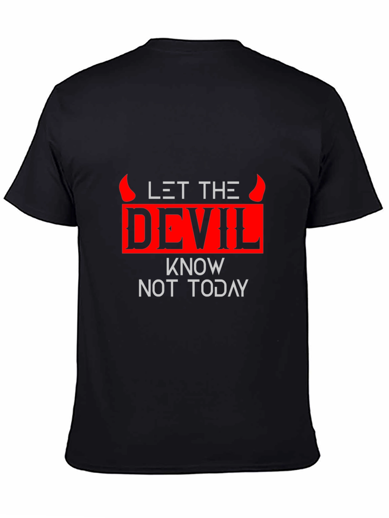 Let The Devil Know Not Today Graphic Tee