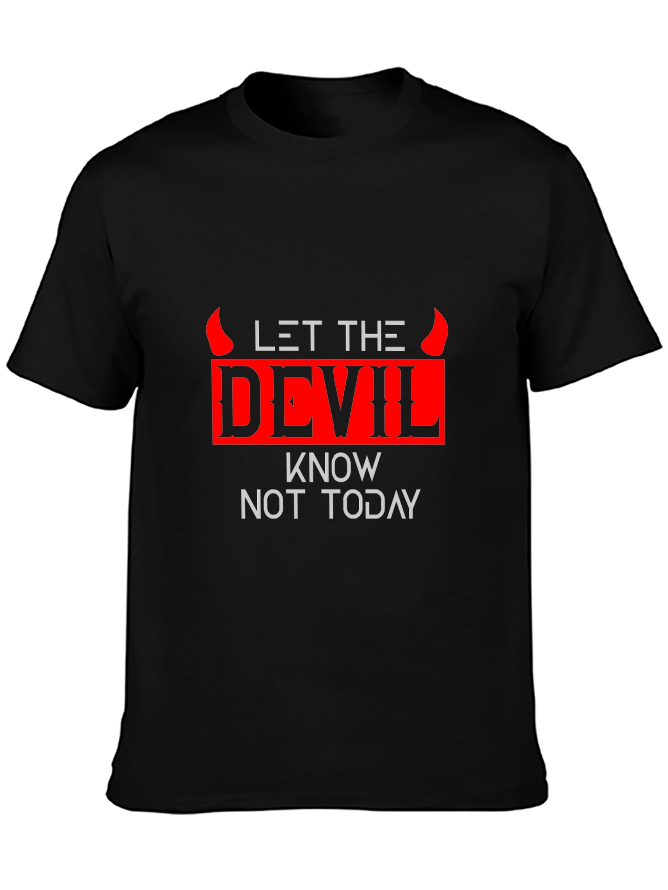 Let The Devil Know Not Today Graphic Tee
