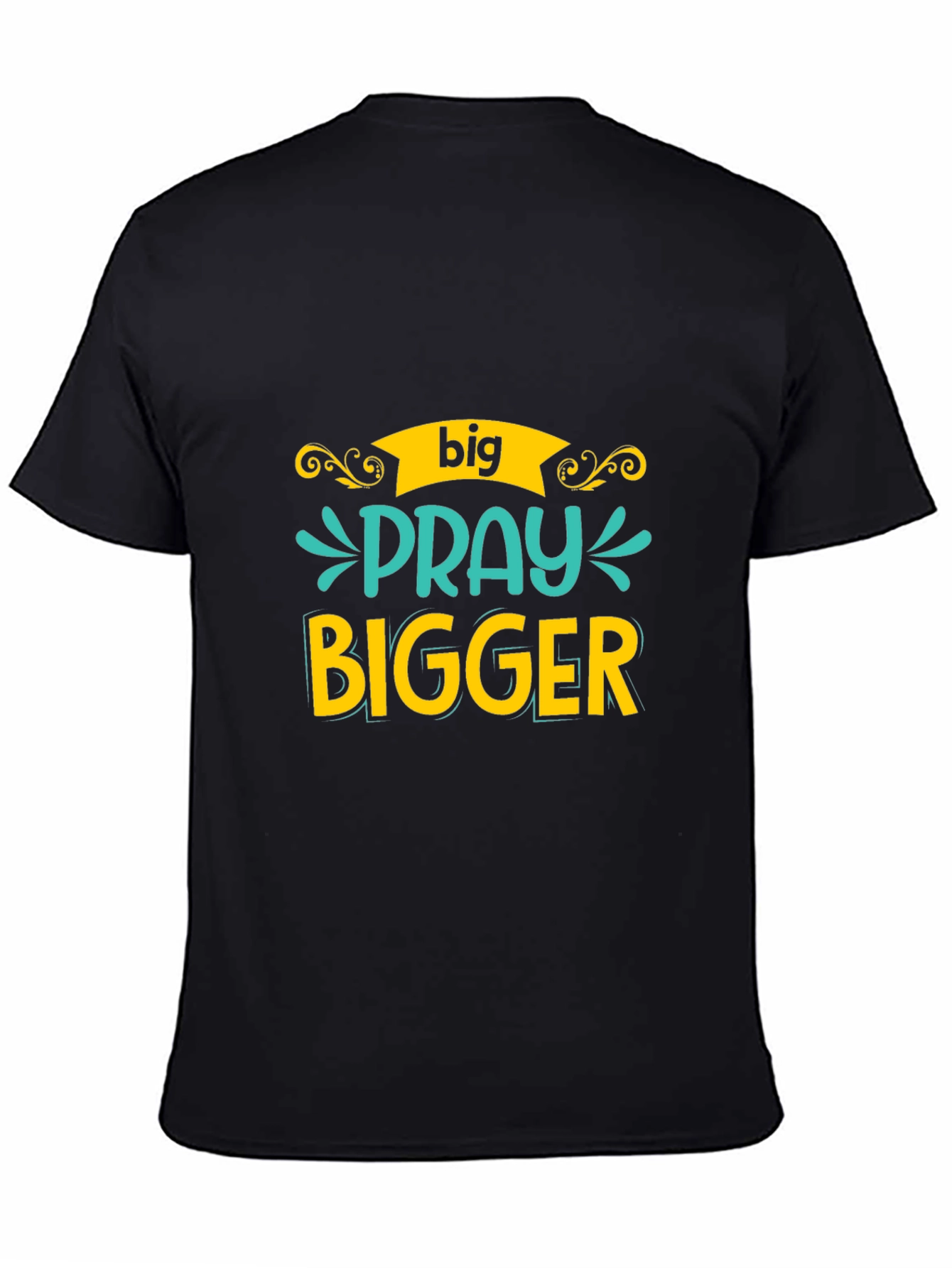 Big Pray Bigger Black Tee