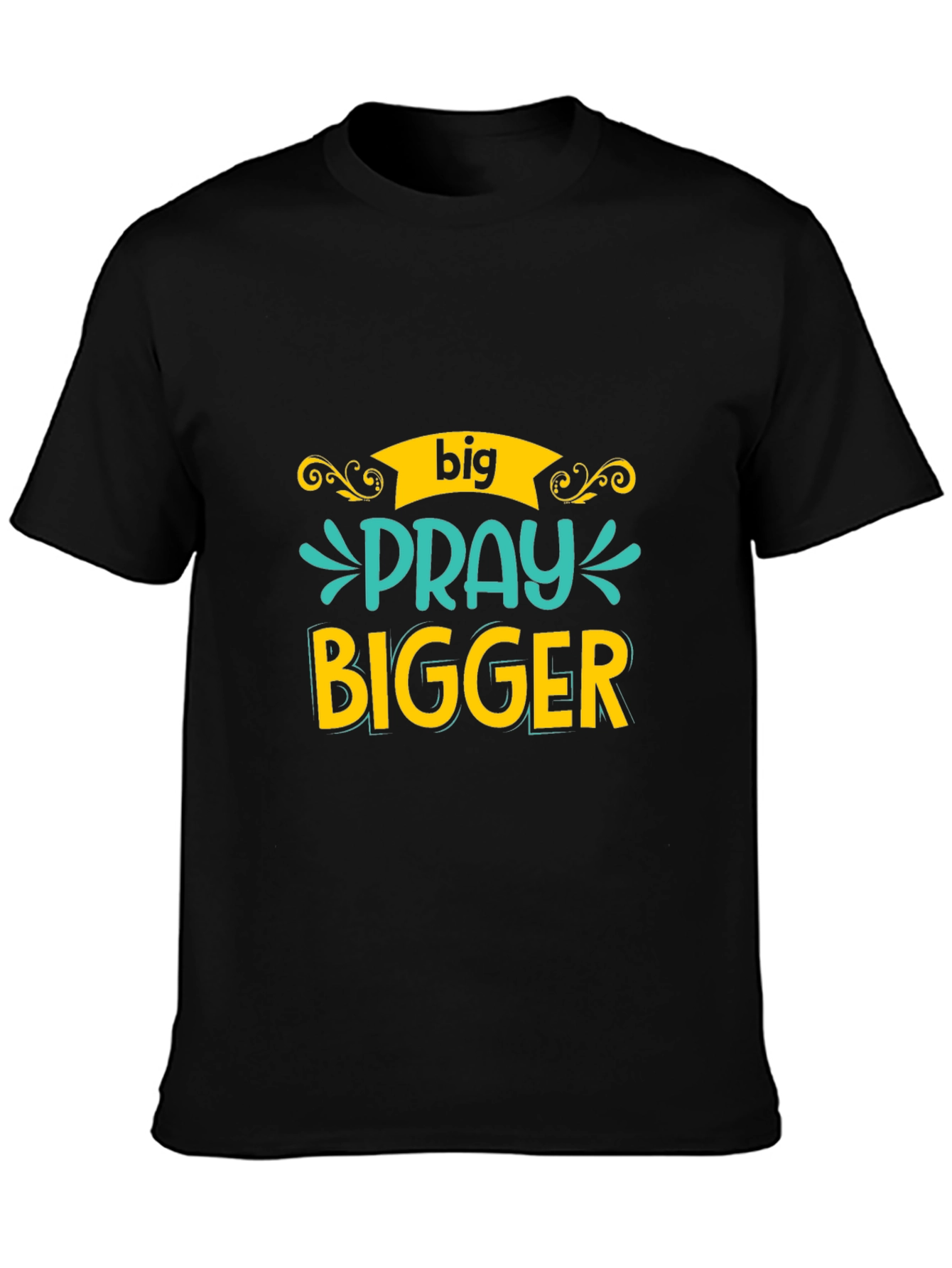 Big Pray Bigger Black Tee