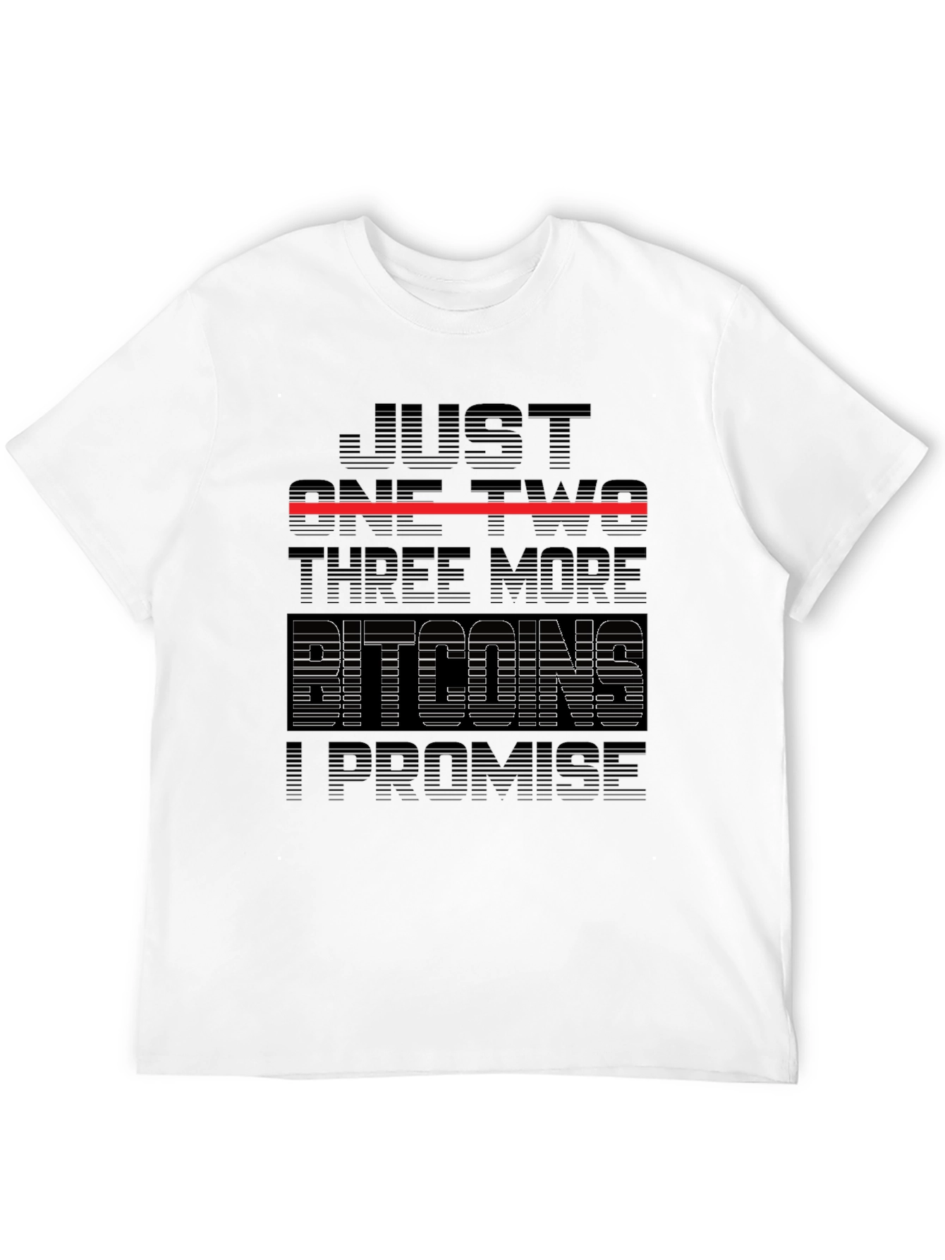 Just One Two Three More Bitcoins T-Shirt