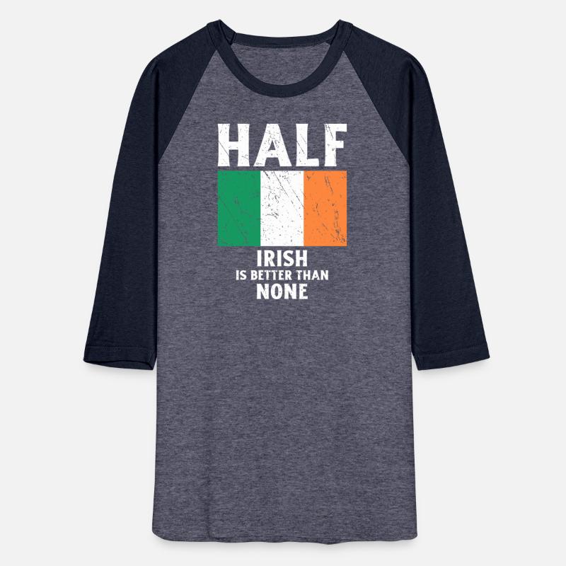 Half Irish Is Better Than None National Flag Irela